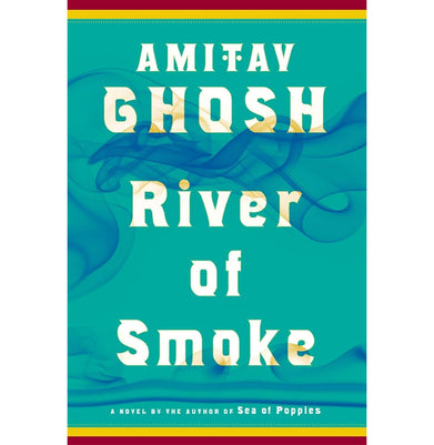 imagRiver of Smoke: A Novel: 2 The Ibis Trilogy 2 Hardcover Ghosh Amitav