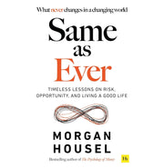 image //www.c...SAME AS EVER: Timeless Lessons on Risk Opportunity and Living a Good Life From the author of The Psychology Of Money Paperback Morgan Housel