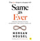 imag1SAME AS EVER: Timeless Lessons on Risk Opportunity and Living a Good Life From the author of The Psychology Of Money Paperback Morgan Housel