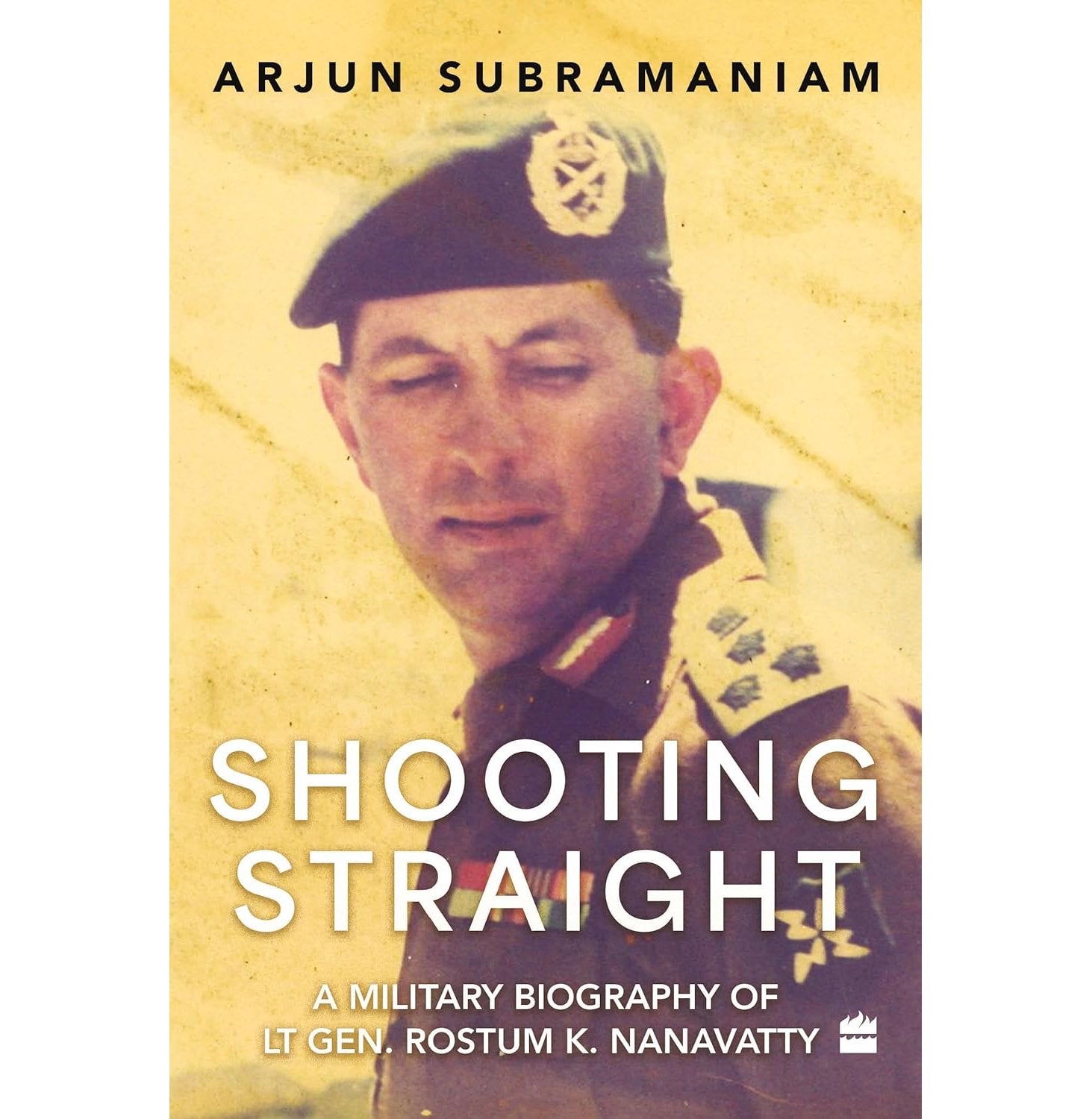 Shooting Straight: A Military Biography Of Lt Gen Rostum K Nanavatty
