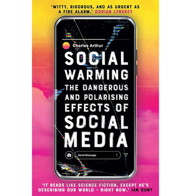 imagSocial Warming: The Dangerous and Polarising Effects of Social Media Hardcover Arthur Charles