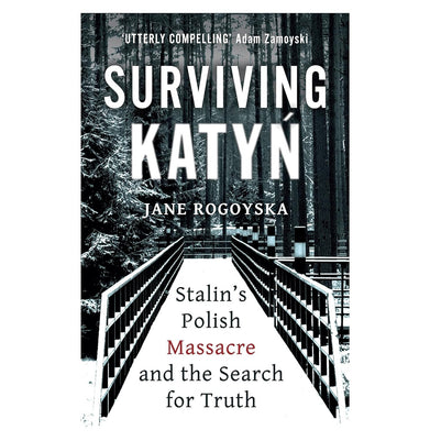 imagSurviving Katyn: Stalin's Polish Massacre and the Search for Truth Hardcover Rogoyska Jane