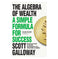 imag1The Algebra of Wealth: A Simple Formula for Success Hardcover Scott Galloway Hardcover Scott Galloway