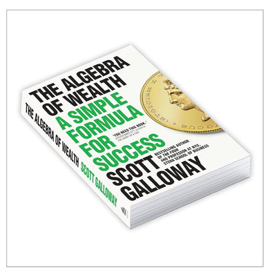 imagThe Algebra of Wealth: A Simple Formula for Success Hardcover Scott Galloway Hardcover Scott Galloway