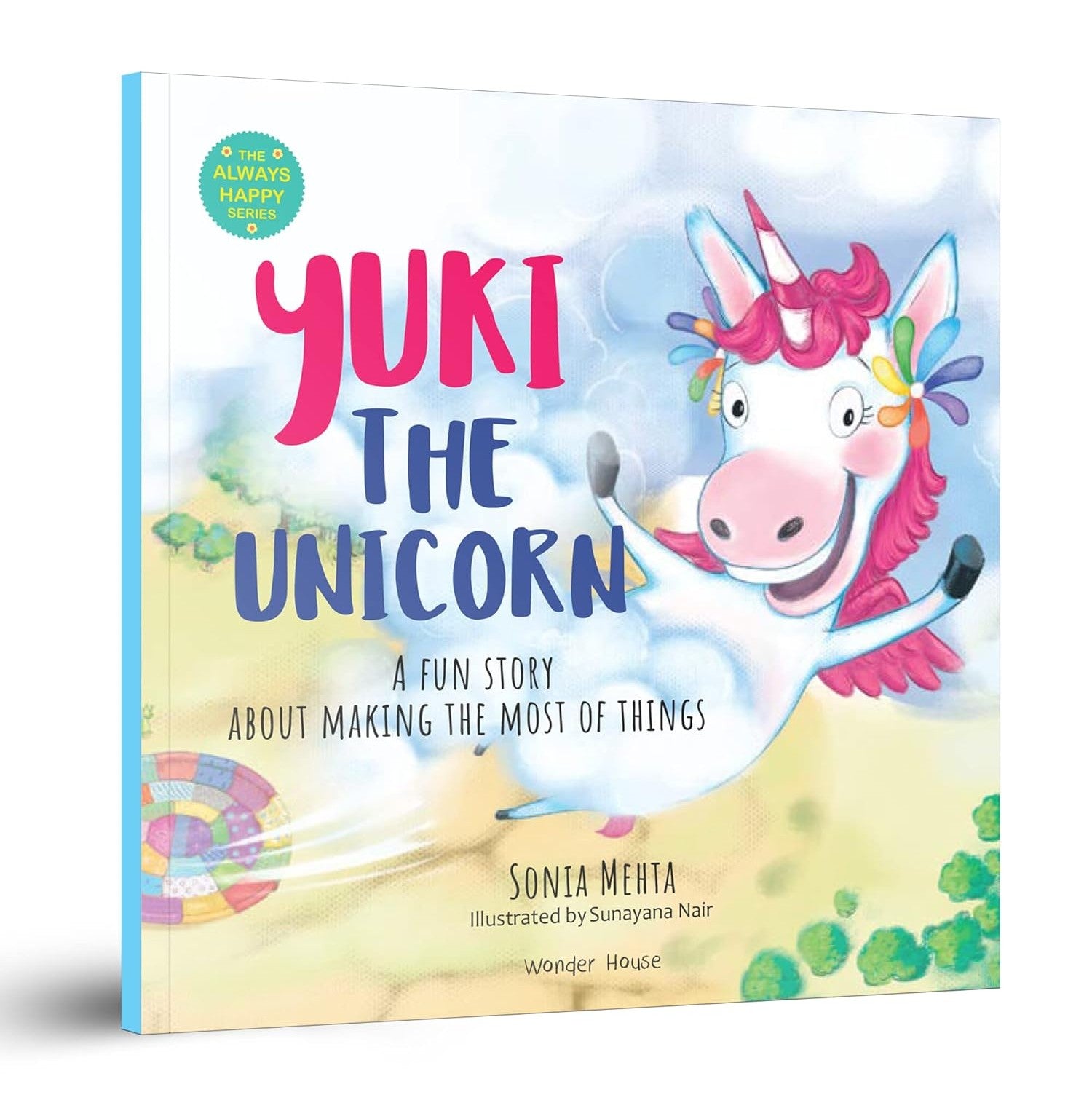 The Always Happy Series: Yuki The Unicorn - A Fun Story About Making The Most Of Things