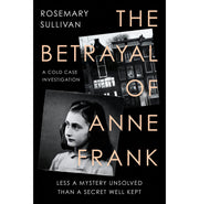 image //www.c...The Betrayal of Anne Frank: Less a Mystery Unsolved Than a Secret Well Kept Hardcover Sullivan Rosemary