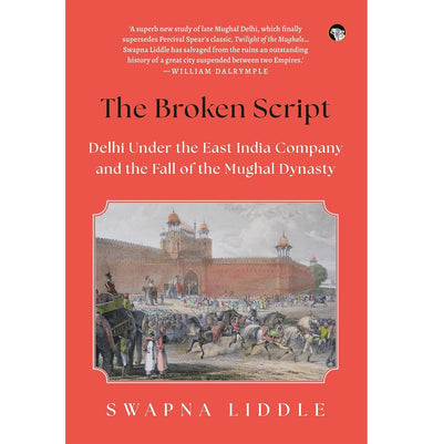 imagThe Broken Script : Delhi Under The East India Company and The Fall of The Mughal Dynasty