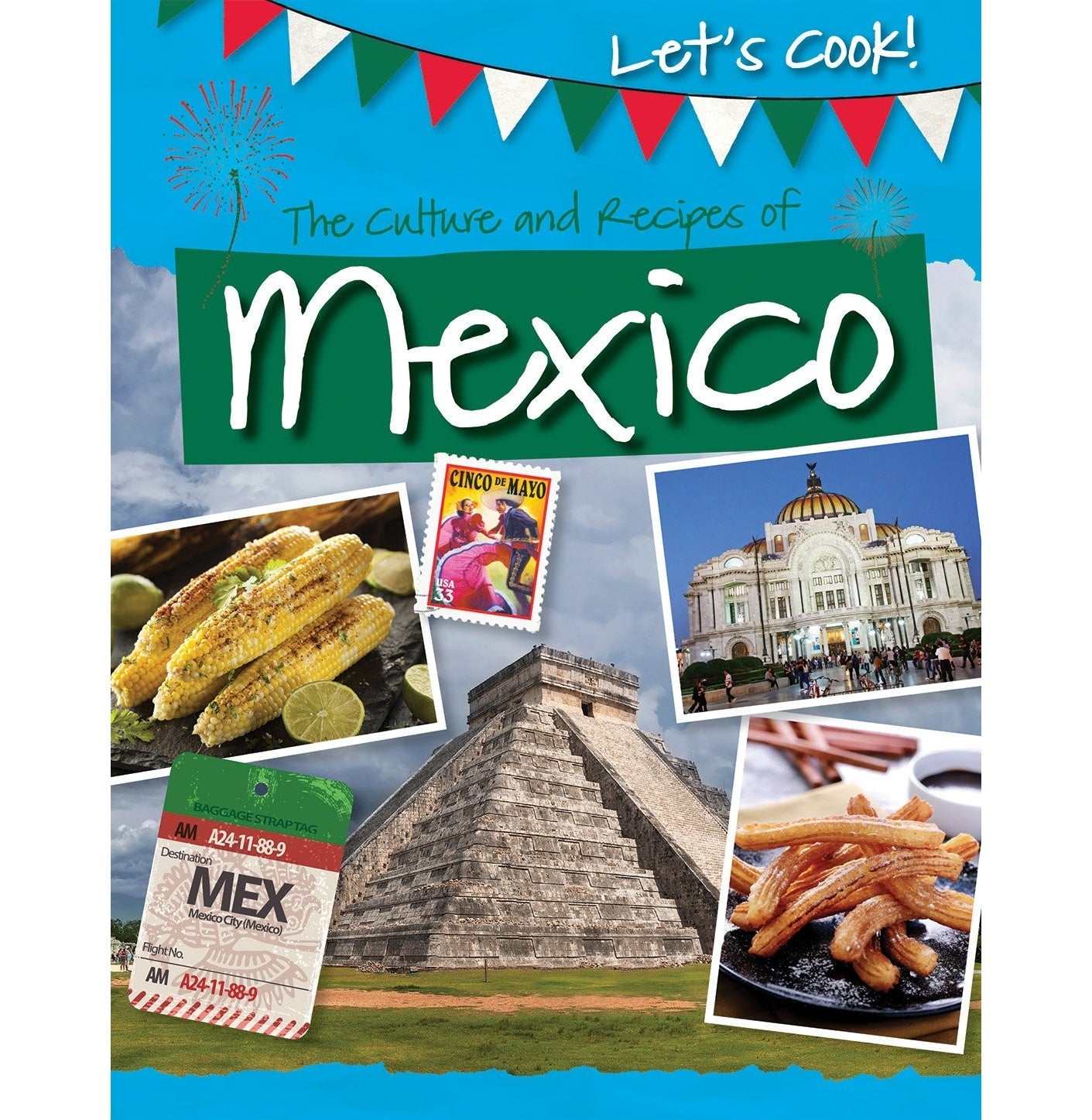 The Culture And Recipes Of Mexico