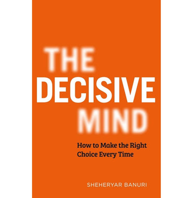 imagThe Decisive Mind: How to Make the Right Choice Every Time Paperback Banuri Dr Sheheryar