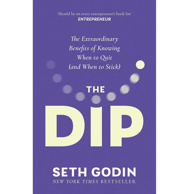 imagTHE DIP: THE EXTRAORDINARY BENEFITS OF KNOWING WHEN TO QUIT AND WHEN TO STICK