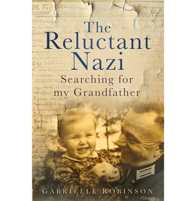 imagThe Reluctant Nazi: Searching for my Grandfather Hardcover Robinson Gabrielle