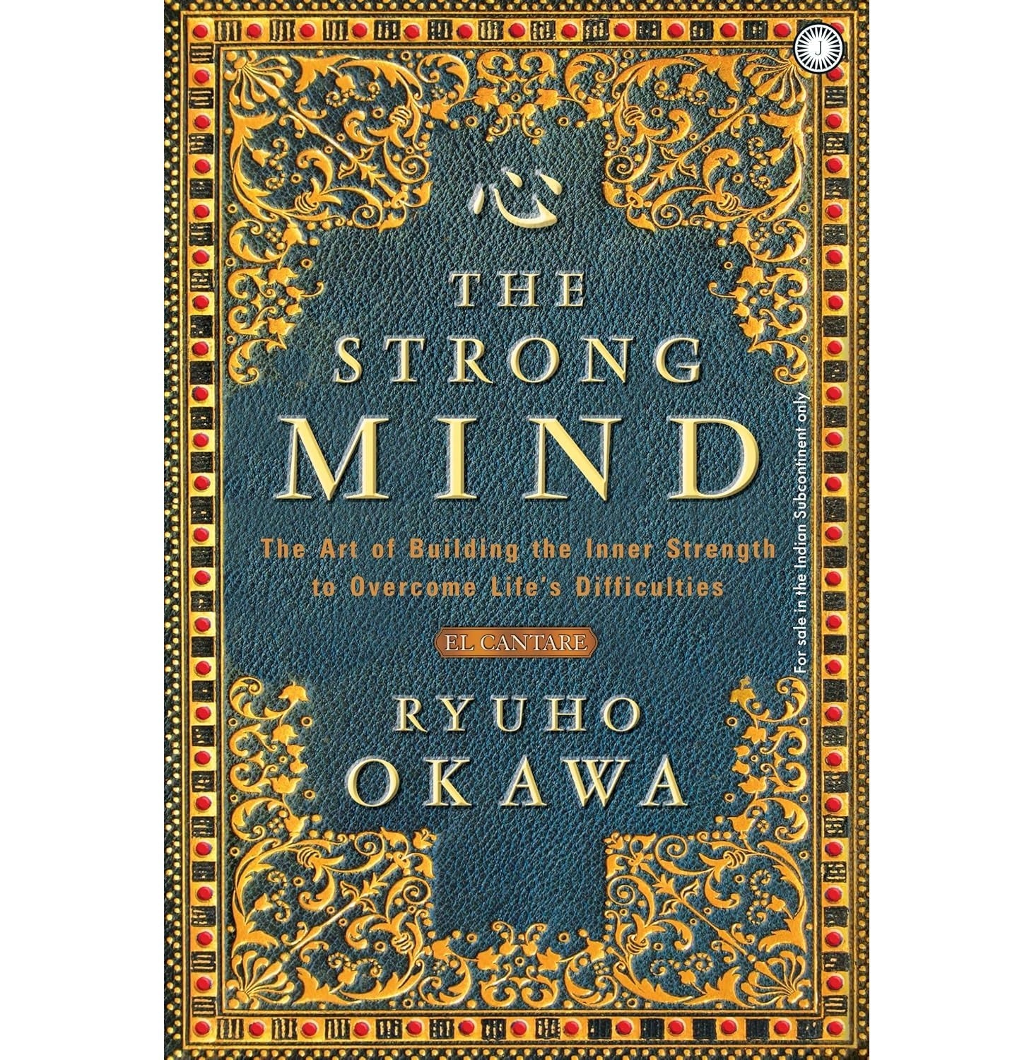 The Strong Mind: The Art Of Building The Inner Strength To Overcome Life’S Difficulties