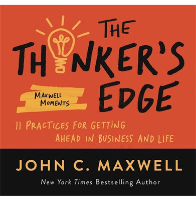 imagThe Thinker's Edge: 11 Practices for Getting Ahead in Business and Life Maxwell Moments Maxwell John C.