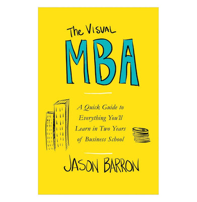 imagThe Visual MBA: A Quick Guide to Everything You'll Learn in Two Years of Business School Paperback Barron Jason