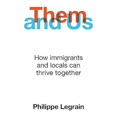 imagThem and Us: How immigrants and locals can thrive together Hardcover Legrain Philippe