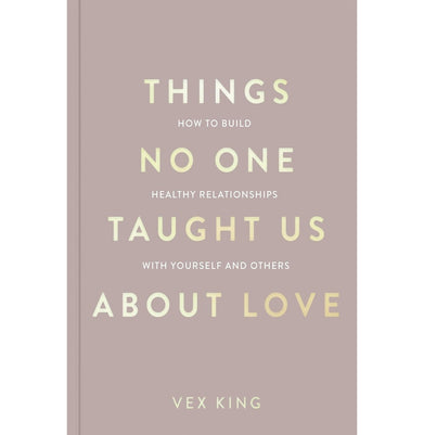 imagThings No One Taught Us About Love: How to Build Healthy Relationships with Yourself and Others Paperback Vex King