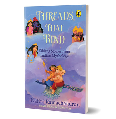 imagThreads That Bind: Sibling Stories from Indian Mythology : Short Illustrated Stories Perfect for Bedtime : Ages 8+ Ramachandran Nalini and Ray Sayani