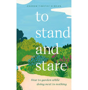 image //www.c...To Stand and Stare: How to Garden While Doing Next to Nothing Hardcover O'Brien Andrew Timothy