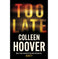 imag1Too Late: The darkest thriller of the year from the global bestseller Paperback Hoover Colleen