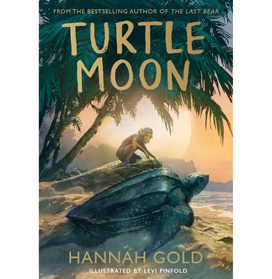 imagTurtle Moon: A thrilling new illustrated animal adventure for kids from the Sunday Times bestselling author of THE LAST BEAR Paperback Gold Hannah and Pinfold Levi