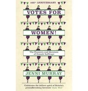 image //www.c...Votes For Women!: The Pioneers and Heroines of Female Suffrage from the pages of A History of Britain in 21 Women Murray Jenni