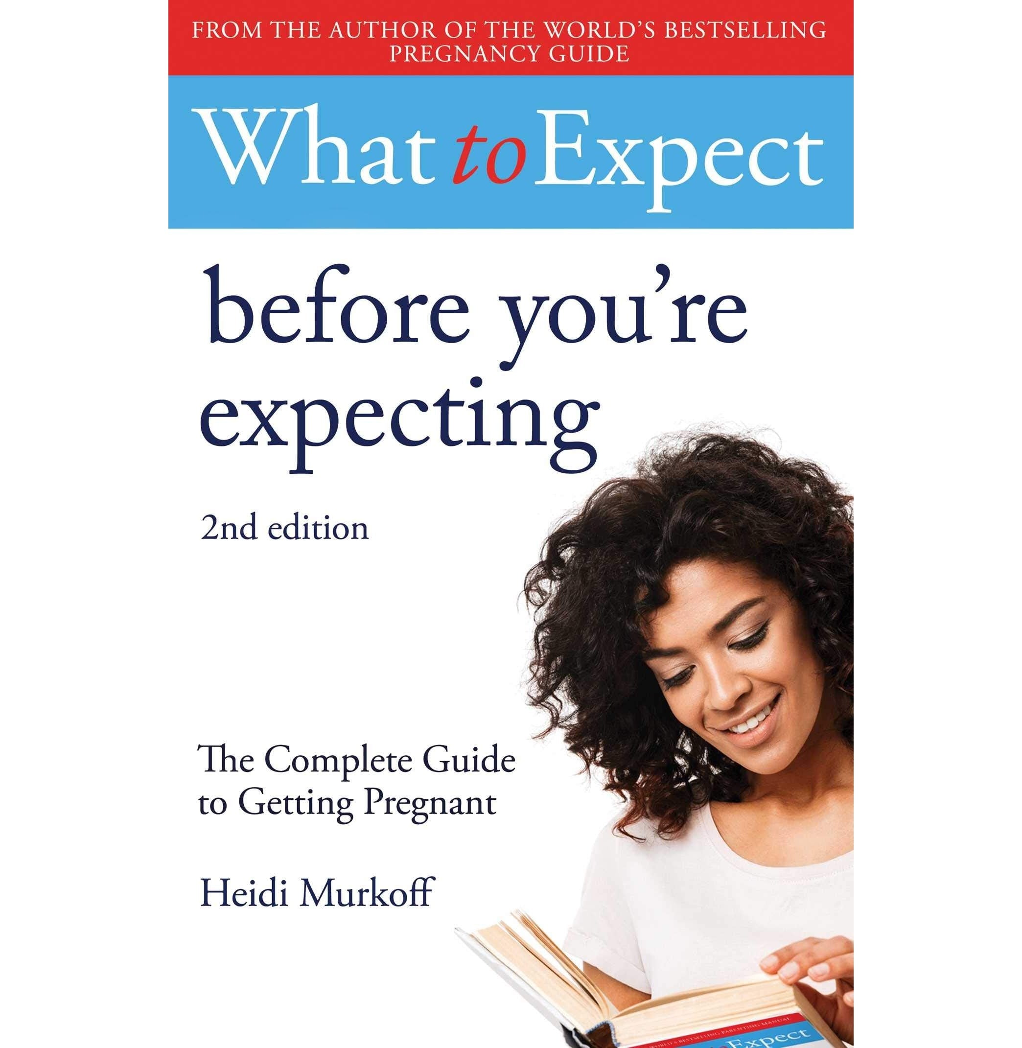 What To Expect: Before You’Re Expecting: 2Nd Edition