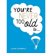 image //www.c...YOU’RE NEVER TOO OLD TO… Hardcover Cornwall Lizzie