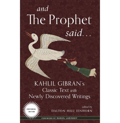 imagAnd the Prophet Said : Kahlil Gibran's Classic Text with Newly Discovered Writings Paperback Kahlil Gibran; Dalton Hilu Einhorny and Daniel Ladinsk