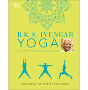 image //www.c...B.K.S. Iyengar Yoga The Path to Holistic Hardcover Iyengar B.K.S. Iyengar B.K.S.