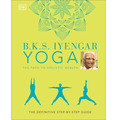 imagB.K.S. Iyengar Yoga The Path to Holistic Hardcover Iyengar B.K.S. Iyengar B.K.S.