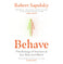 imag1Behave: The bestselling exploration of why humans behave as they do Paperback Sapolsky Robert M Paperback Robert M Sapolsky