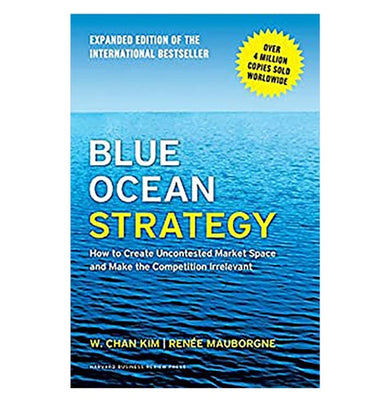 imagBlue Ocean Strategy Expanded Edition: How to Create Uncontested Market Space and Make the Competition Irrelevant Hardcover Mauborgne Renee A. and Kim W. Chan