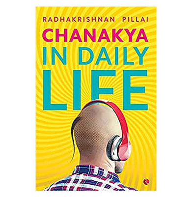 imagCHANAKYA IN DAILY LIFE Radhakrishnan Pillai