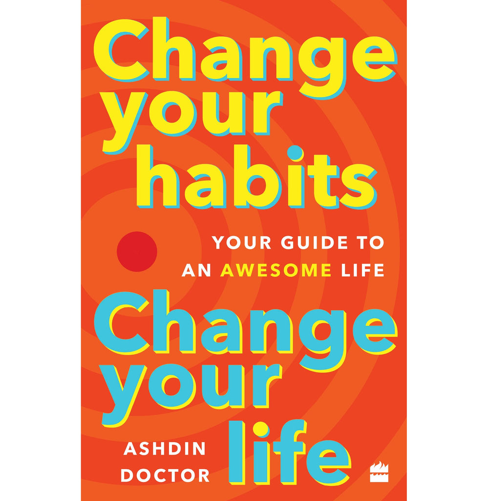 Change Your Habits Change Your Life : Your Guide to an Awesome Life [Paperback] Ashdin Doctor - Crossword.in 