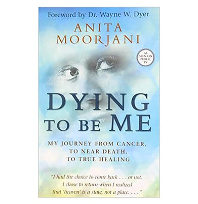 imagDying to be Me: My Journey from Cancer to Near Death to True Healing Paperback Moorjani Anita