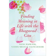 image //www.c...FINDING MEANING IN LIFE WITH THE BHAGAVAD GITA HB Neema Majmudar; Nandini Mirani and Saloni Jhaveri