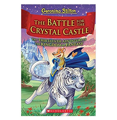 imagGERONIMO STILTON AND THE KINGDOM OF FANTASY #13:THE BATTLE FOR CRYSTAL CASTLE Hardcover Geronimo Stilton GERONIMO STILTON GERONIMO STILTON