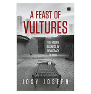 image //www.c...HarperCollins A Feast Of Vultures: The Hidden Business Of Democracy In India 256 Pages Hardcover Josy Joseph