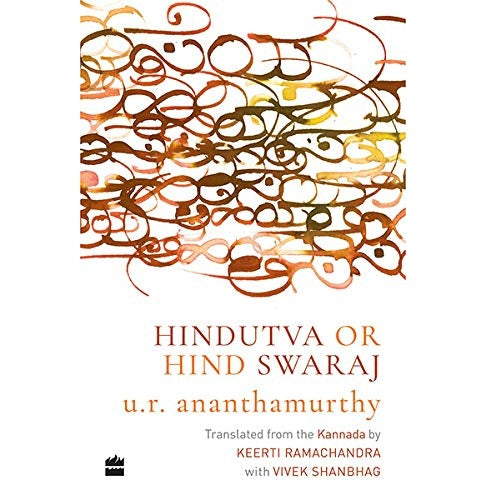 Hindutva or Hind Swaraj (PERENNIAL 10) [Paperback] Ananthamurthy U. R. and Ramachandra Keerti - Crossword.in 