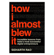 image //www.c...How I Almost Blew It: Incredible Stories from India's Most Successful Digital Entrepreneurs Hardcover Rao Sidharth