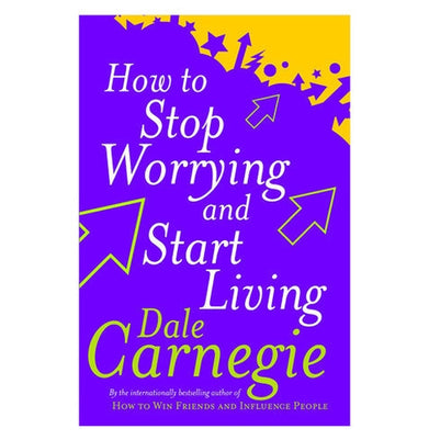 imagHow To Stop Worrying And Start Living