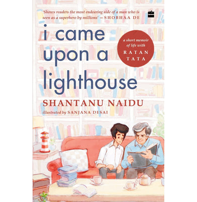 imagI Came Upon a Lighthouse: A Short Memoir of Life with Ratan Tata Paperback Naidu Shantanu and Desai Sanjana