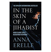image //www.c...In The Skin Of A Jihadist : Inside Islamic State’S Recruitment Networks Paperback Anna Erelle