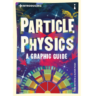 imagIntroducing Particle Physics: A Graphic Guide Graphic Guides Paperback Whyntie Tom and Pugh Oliver