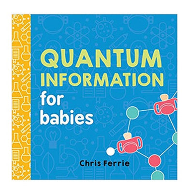 imagQuantum Information for Babies: 0 Baby University Chris Ferrie