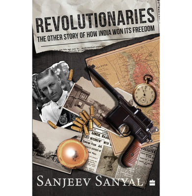 imagRevolutionaries : The Other Story of How India Won Its Freedom Hardcover Sanyal Sanjeev