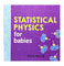 imag1Statistical Physics for Babies: 0 Baby University Chris Ferrie