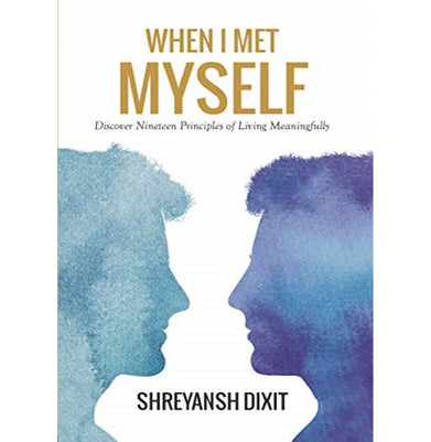 imagWhen I Met Myself 15%OFF, Books, BOOKS5, December Book Sale, Non Discounted Products, Non Fiction, Self Improvement, The Write Place, When I Met Myself: Discover Nineteen Principles of Living Meaningfully crossword.in