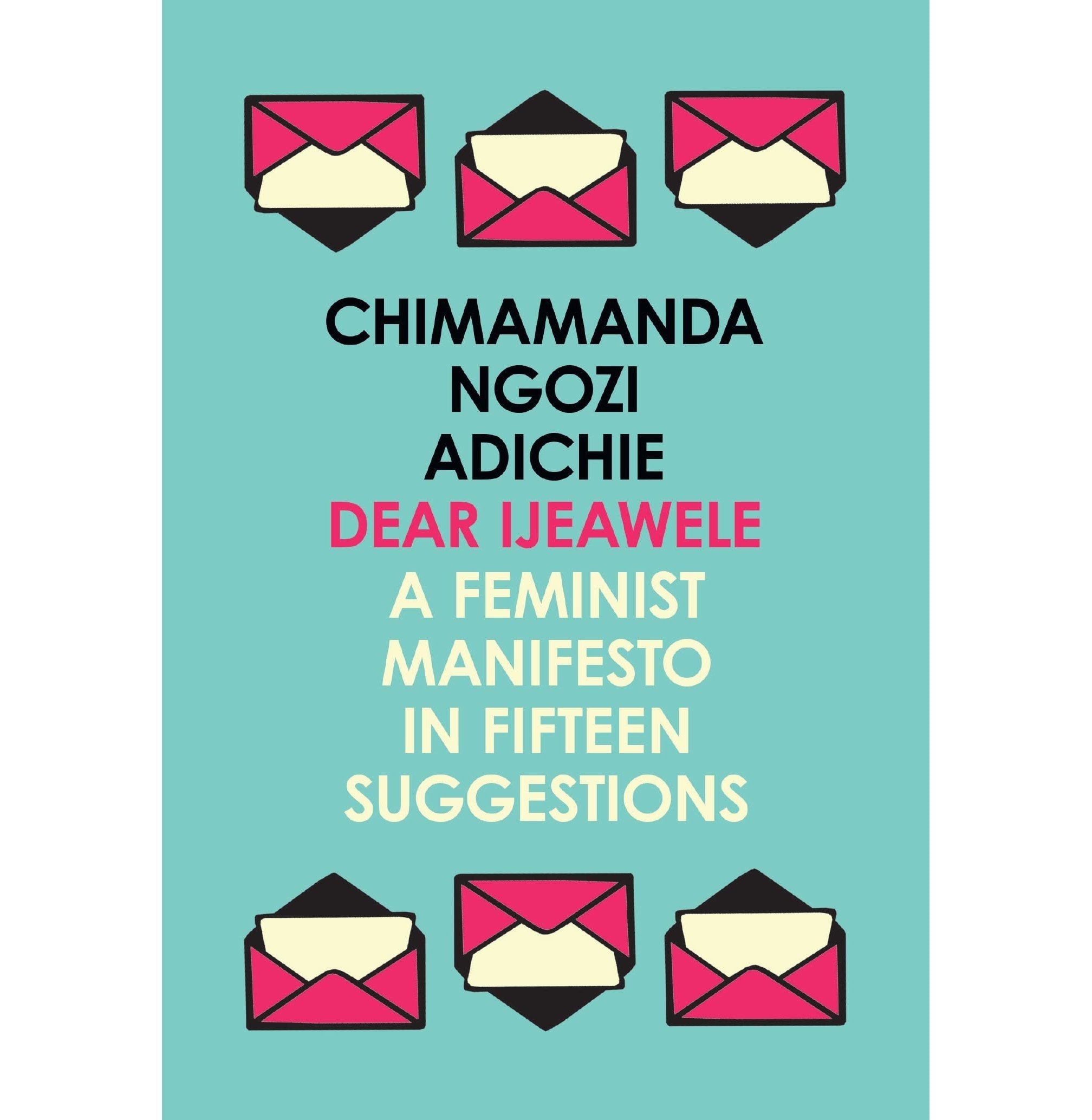 Dear Ijeawele, Or A Feminist Manifesto I