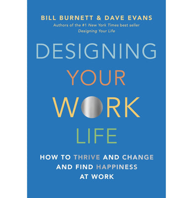 imagDesigning Your Work Life: How to Thrive and Change and Find Happiness at Work Hardcover Burnett Bill and Evans Dave